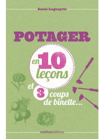 Potager en 10 leçons et 3 coups de binette...