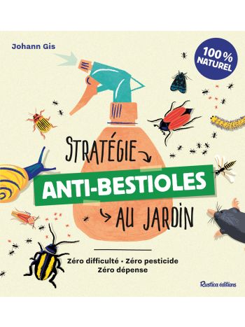 Stratégie anti-bestioles au jardin