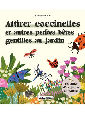 Attirer coccinelles et autres petites bêtes gentilles au jardin