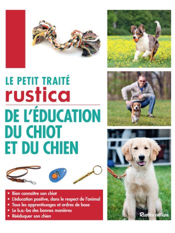 Le petit traité Rustica de l'éducation du chiot et du chien