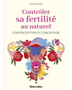Contrôler sa fertilité au naturel, contraception et conception