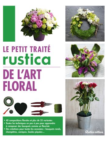 Le petit traité Rustica de l'art floral 
