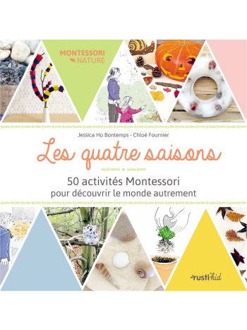 Les quatre saisons : 50 activités Montessori pour découvrir le monde autrement
