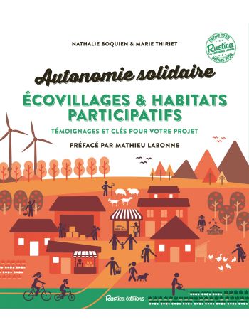 Autonomie solidaire - Écovillages et habitats participatifs