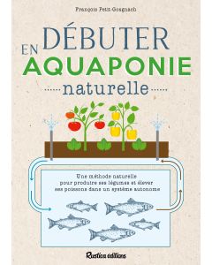 Débuter en aquaponie naturelle