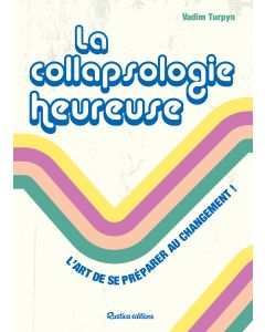 La collapsologie heureuse