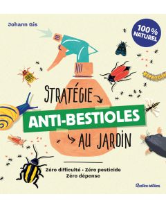 Stratégie anti-bestioles au jardin