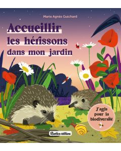 Accueillir les hérissons dans mon jardin